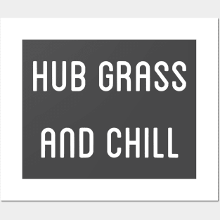 Hub Grass and Chill Posters and Art